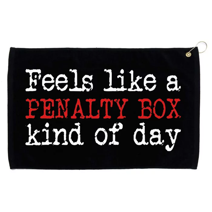 Funny Hockey Feels Like A Penalty Box Day Hockey Player Grommeted Golf Towel