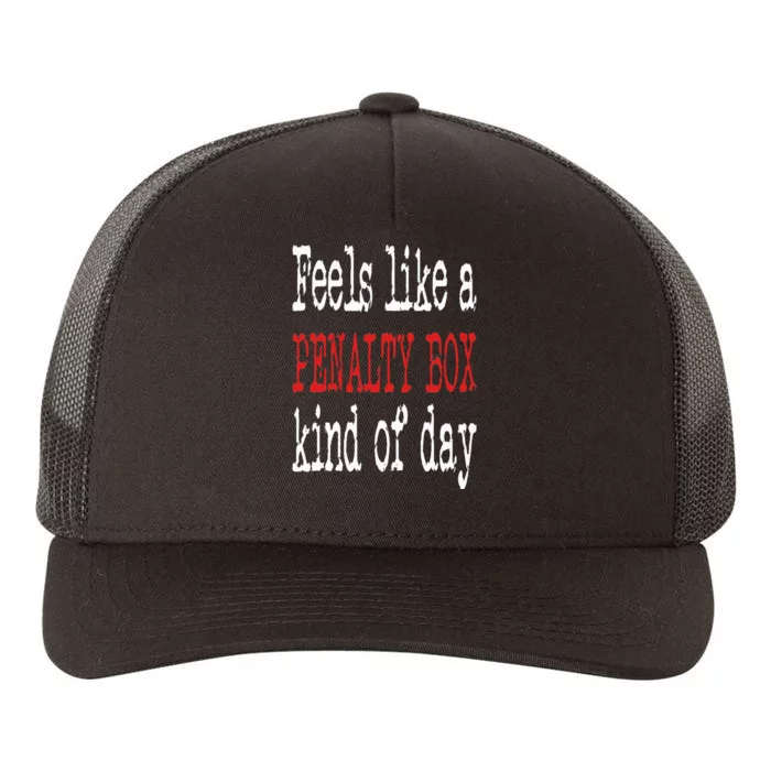 Funny Hockey Feels Like a Penalty Box Day Hockey Player Yupoong Adult 5-Panel Trucker Hat