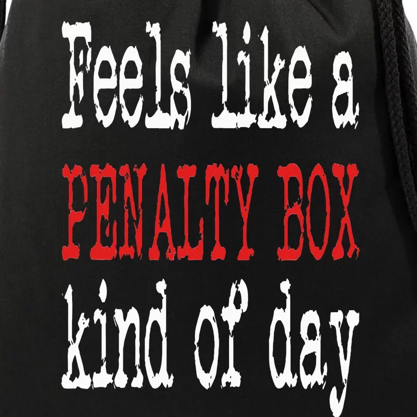 Funny Hockey Feels Like a Penalty Box Day Hockey Player Drawstring Bag