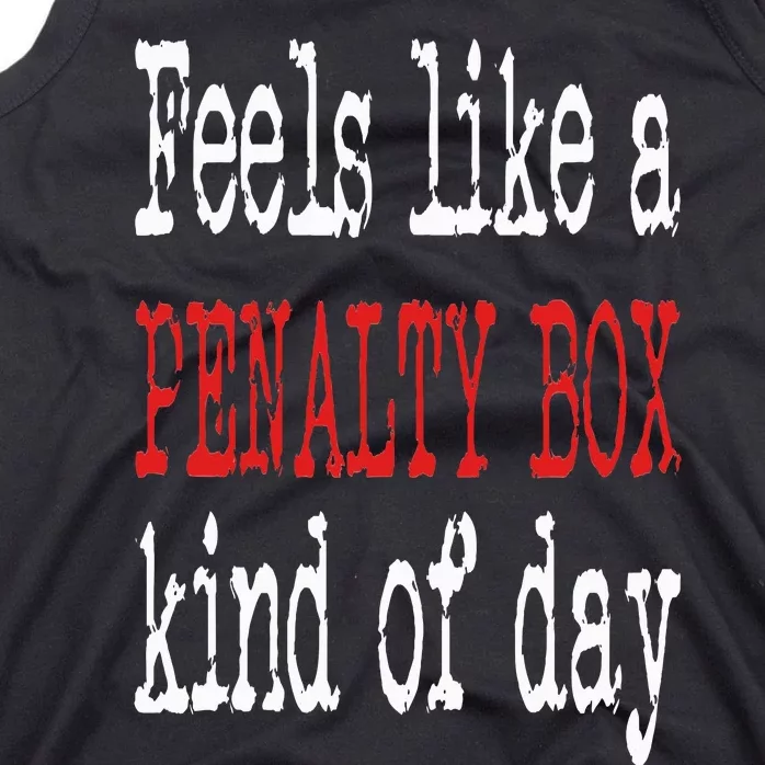 Funny Hockey Feels Like a Penalty Box Day Hockey Player Tank Top