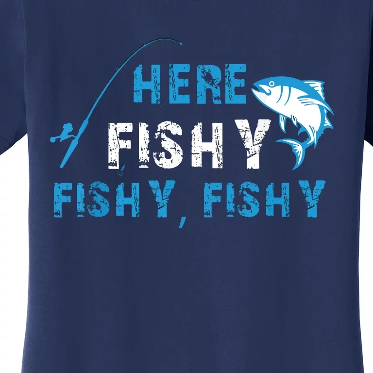 Fishing Here Fishy Bass Fish Gift Women Funny Women's T-Shirt