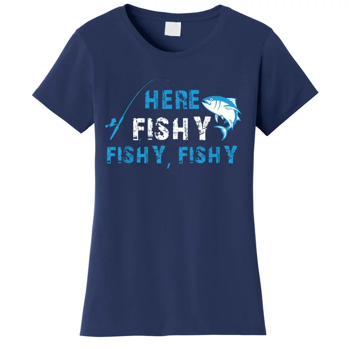 Fishing Here Fishy Bass Fish Gift Women Funny Women's T-Shirt