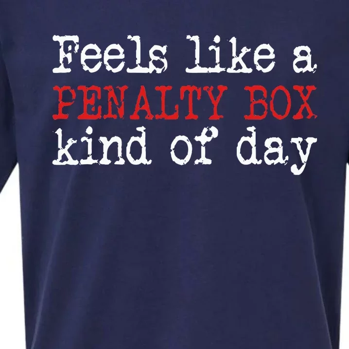 Funny Hockey Feels Like A Penalty Box Day Hockey Player Sueded Cloud Jersey T-Shirt