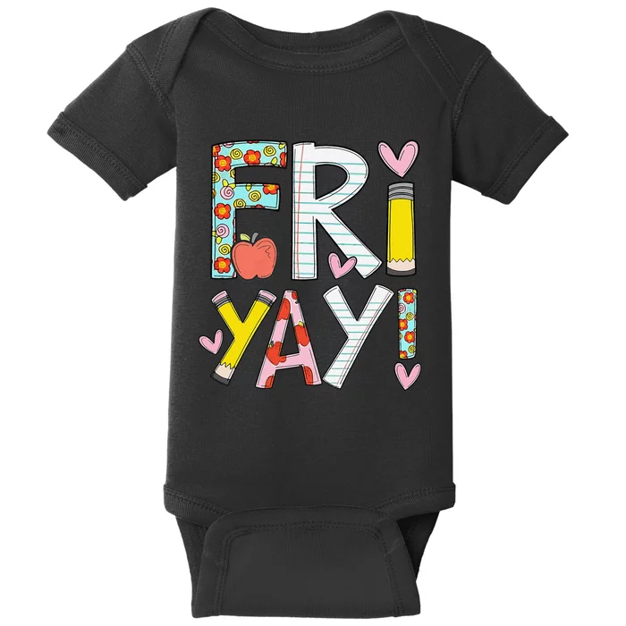 Friyay Happy Friday Funny Weekend Teacher Back To School Baby Bodysuit