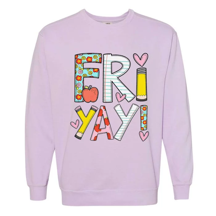 Friyay Happy Friday Funny Weekend Teacher Back To School Garment-Dyed Sweatshirt