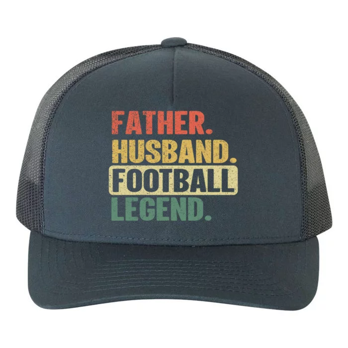 Father Husband Football Legend Dad Fathers Day Coach Dads Gift Yupoong Adult 5-Panel Trucker Hat