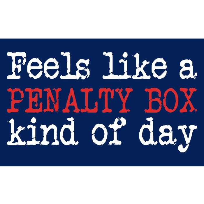 Funny Hockey - Feels Like a Penalty Box Day - Hockey Player Bumper Sticker