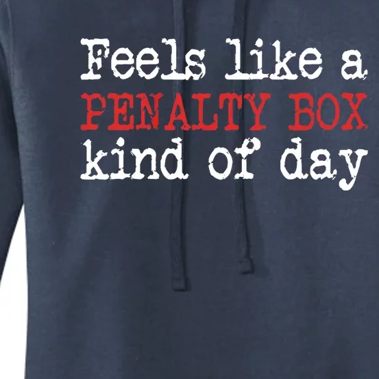 Funny Hockey - Feels Like a Penalty Box Day - Hockey Player Women's Pullover Hoodie