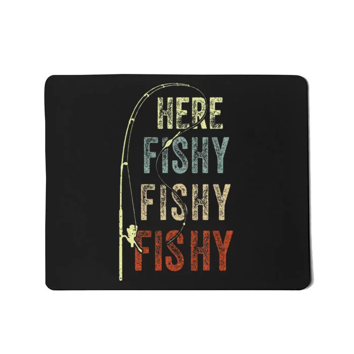 Fishing Here Fishy Fish Dad Gift Women Boy Funny Mousepad