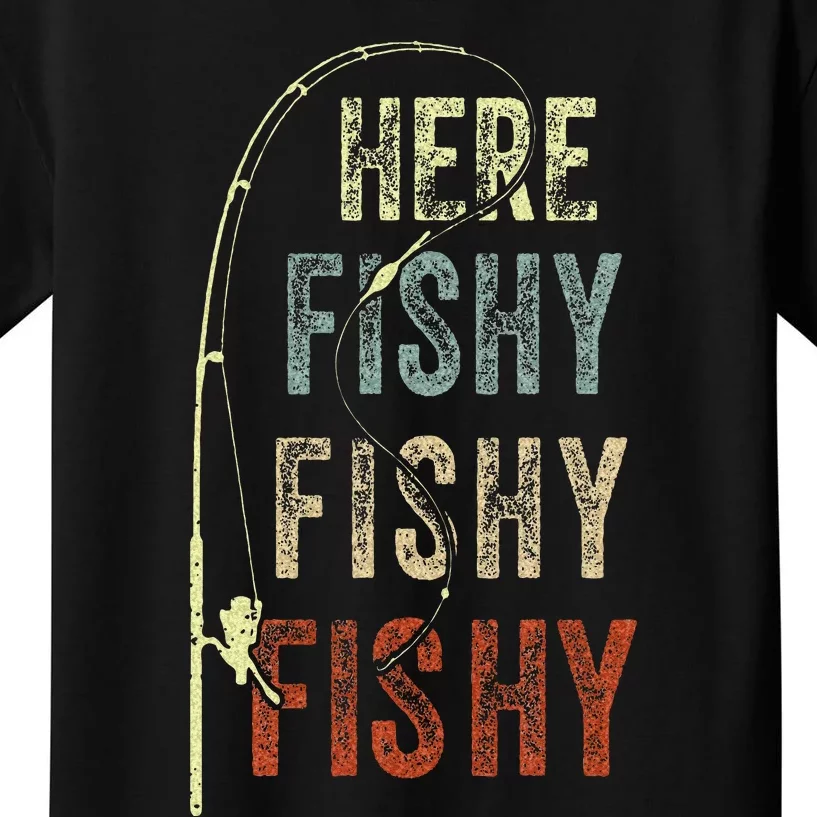 Fishing Here Fishy Fish Dad Gift Women Boy Funny Kids T-Shirt