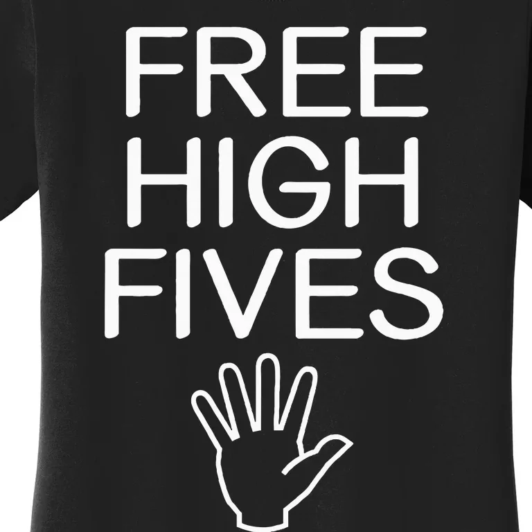 Free High Fives Funny Jokes Sarcastic Sayings Women's T-Shirt