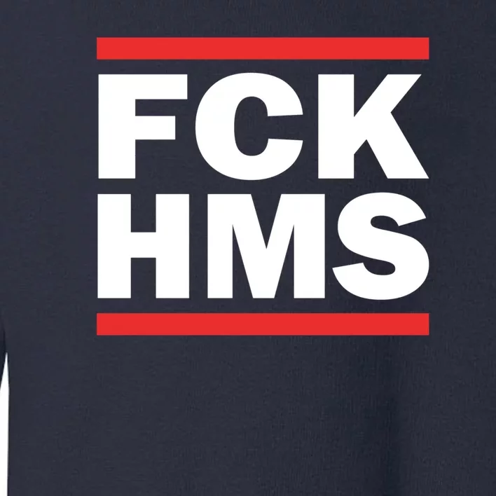 Fck Hms Toddler Sweatshirt