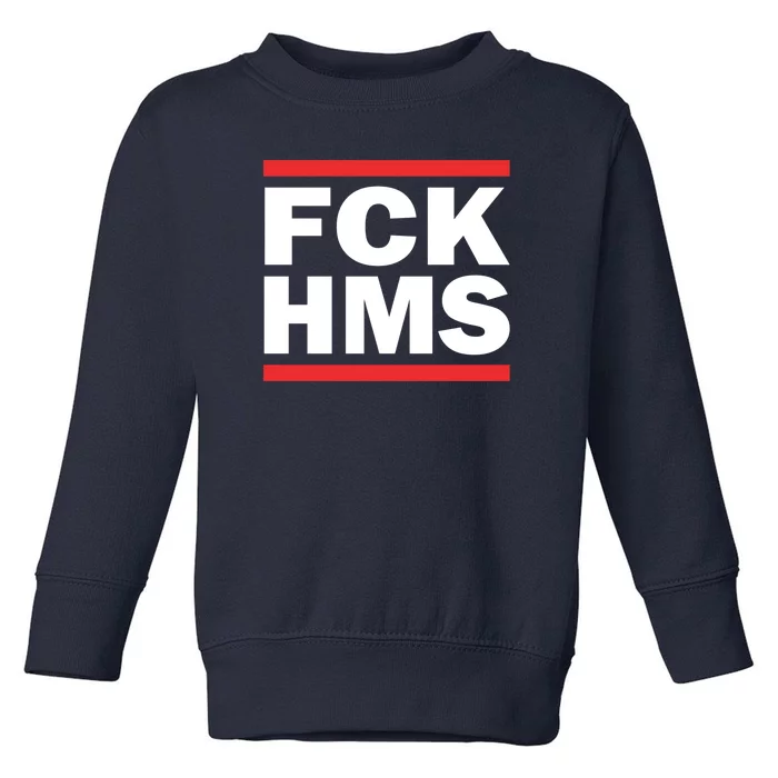 Fck Hms Toddler Sweatshirt