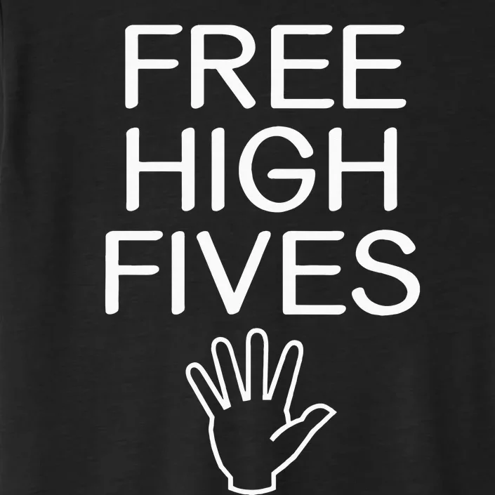 Free High Fives Funny Jokes Sarcastic Sayings ChromaSoft Performance T-Shirt