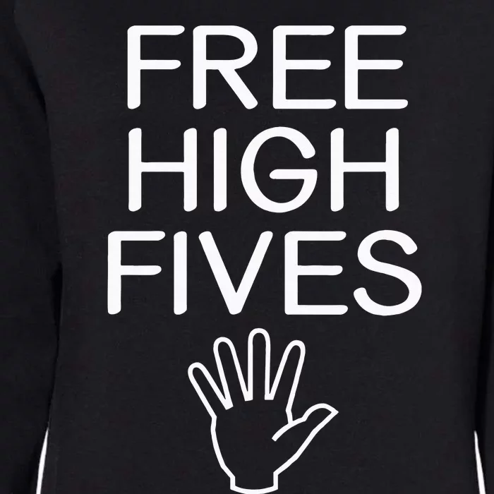 Free High Fives Funny Jokes Sarcastic Sayings Womens California Wash Sweatshirt