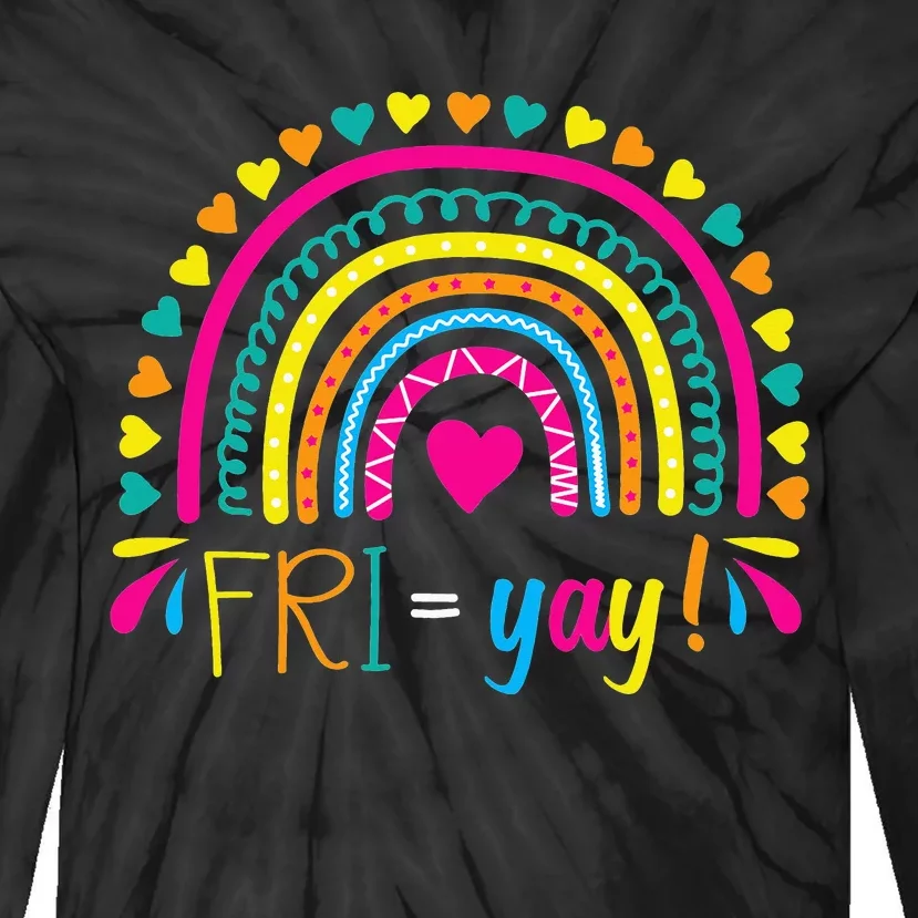 Fri-Yay Happy Friday Lovers Fun Teacher TGIF Friyay School Tie-Dye Long Sleeve Shirt