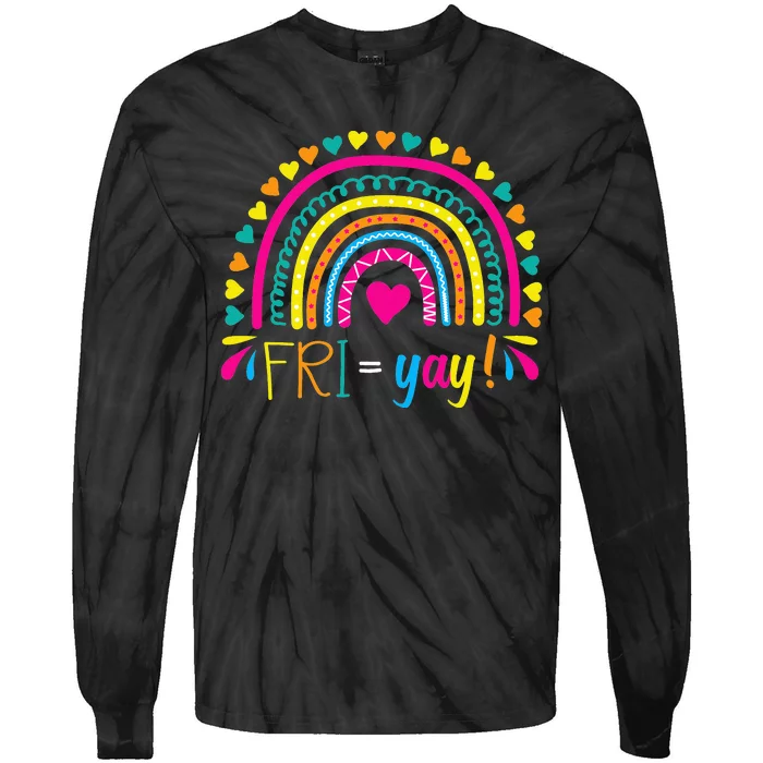 Fri-Yay Happy Friday Lovers Fun Teacher TGIF Friyay School Tie-Dye Long Sleeve Shirt