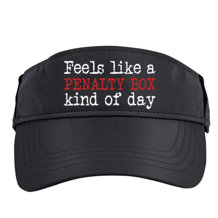 Funny Hockey Feels Like a Penalty Box Day Adult Drive Performance Visor