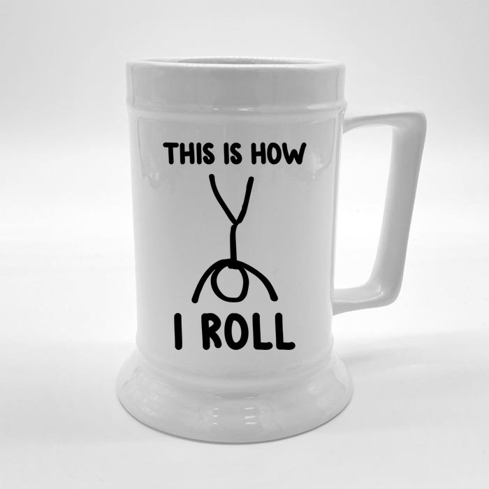 Funny Humorous Figure Stick This Is How I Roll Gift Front & Back Beer Stein