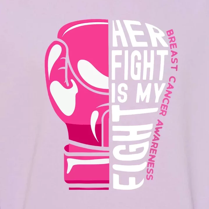 Funny Her Fight Is My Fight Boxing Glove Breast Cancer Awareness Garment-Dyed Sweatshirt