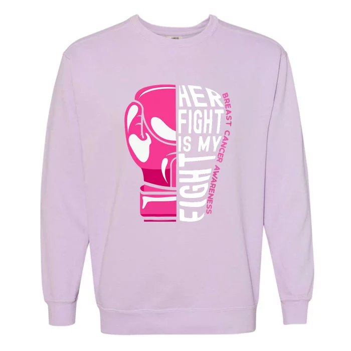 Funny Her Fight Is My Fight Boxing Glove Breast Cancer Awareness Garment-Dyed Sweatshirt