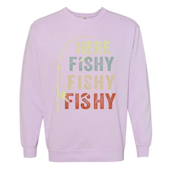 Fishing Here Fishy Funny Garment-Dyed Sweatshirt