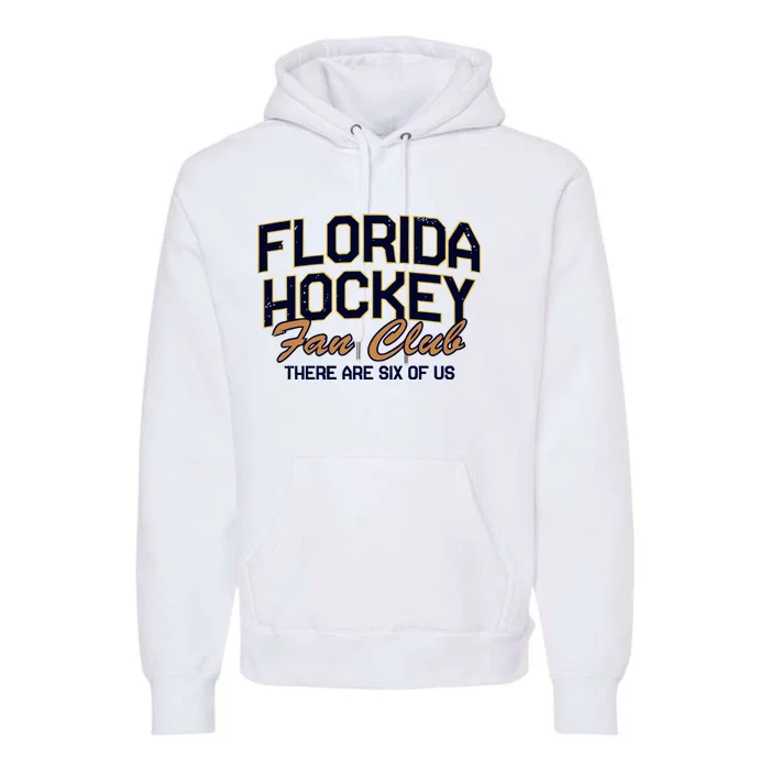 Florida Hockey Fan Club There Are Six Of Us Premium Hoodie