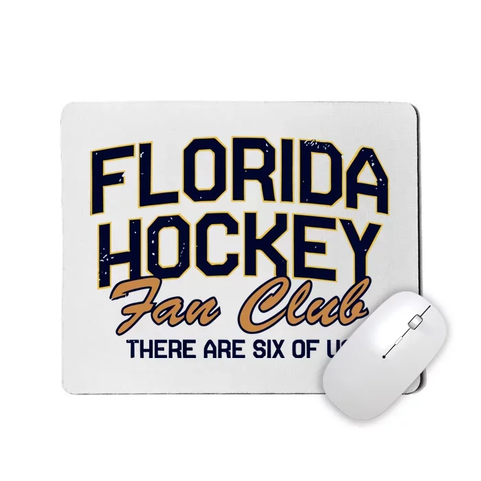 Florida Hockey Fan Club There Are Six Of Us Mousepad