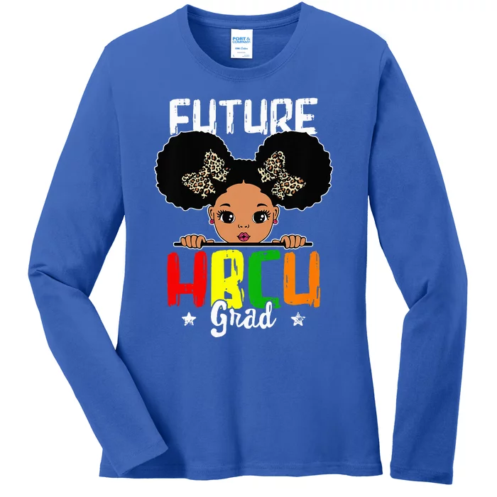 Future HBCU Grad Graduation HBCU Future College Student Ladies Long Sleeve Shirt