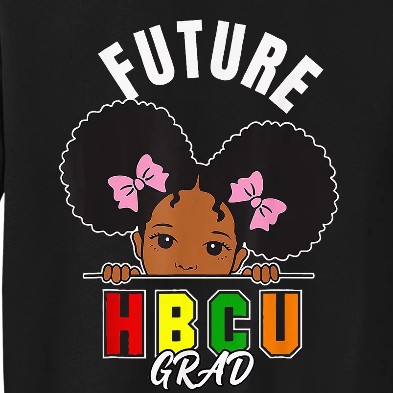 Future Hbcu Grad Girl Graduation Historically Black College Tall Sweatshirt