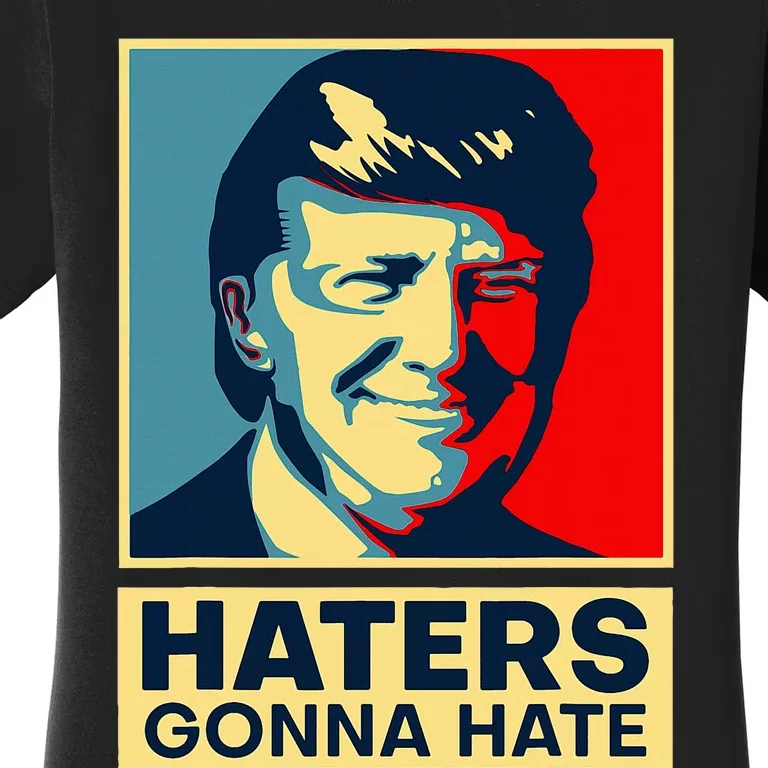 Funny Haters Gonna Hate President Donald Trump Women's T-Shirt