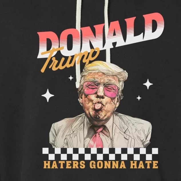 Funny Haters Gonna Hate Donald Trump Garment-Dyed Fleece Hoodie