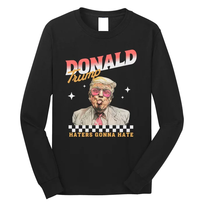 Funny Haters Gonna Hate Donald Trump Long Sleeve Shirt