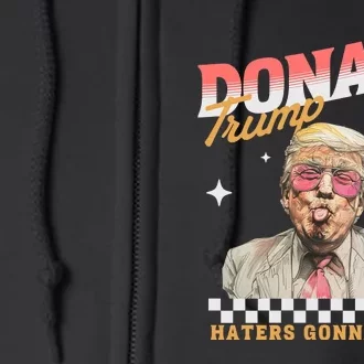 Funny Haters Gonna Hate Donald Trump Full Zip Hoodie