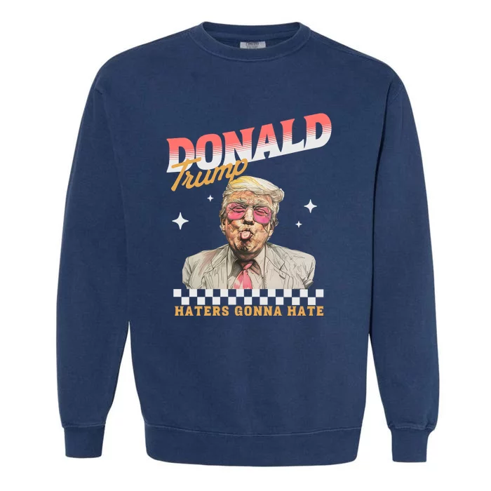 Funny Haters Gonna Hate Donald Trump Garment-Dyed Sweatshirt