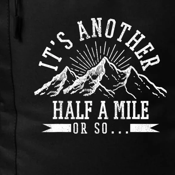 Funny Hiking Gift It's Another Half Mile Or So Funny Hiker Gift Daily Commute Backpack