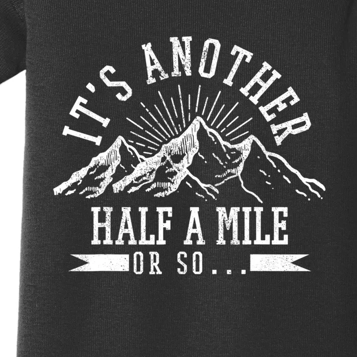 Funny Hiking Gift It's Another Half Mile Or So Funny Hiker Gift Baby Bodysuit