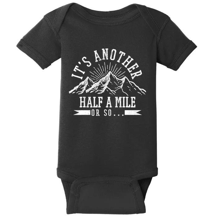 Funny Hiking Gift It's Another Half Mile Or So Funny Hiker Gift Baby Bodysuit