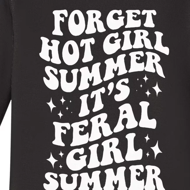 Forget Hot Girl Summer Its Feral Girl Summer Baby Long Sleeve Bodysuit