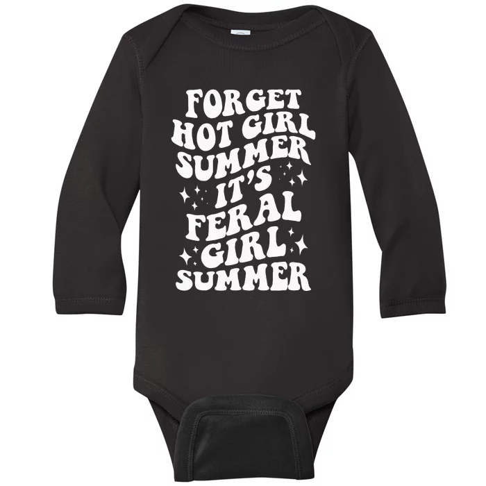 Forget Hot Girl Summer Its Feral Girl Summer Baby Long Sleeve Bodysuit