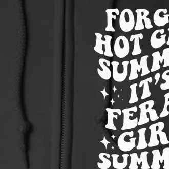 Forget Hot Girl Summer Its Feral Girl Summer Full Zip Hoodie