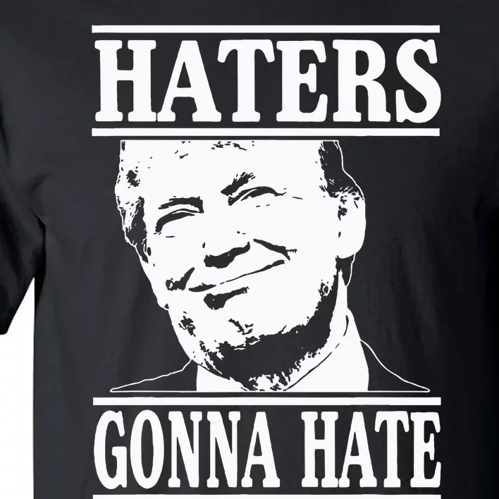 Funny Haters Gonna Hate Donald Trumppresident Tall T-Shirt