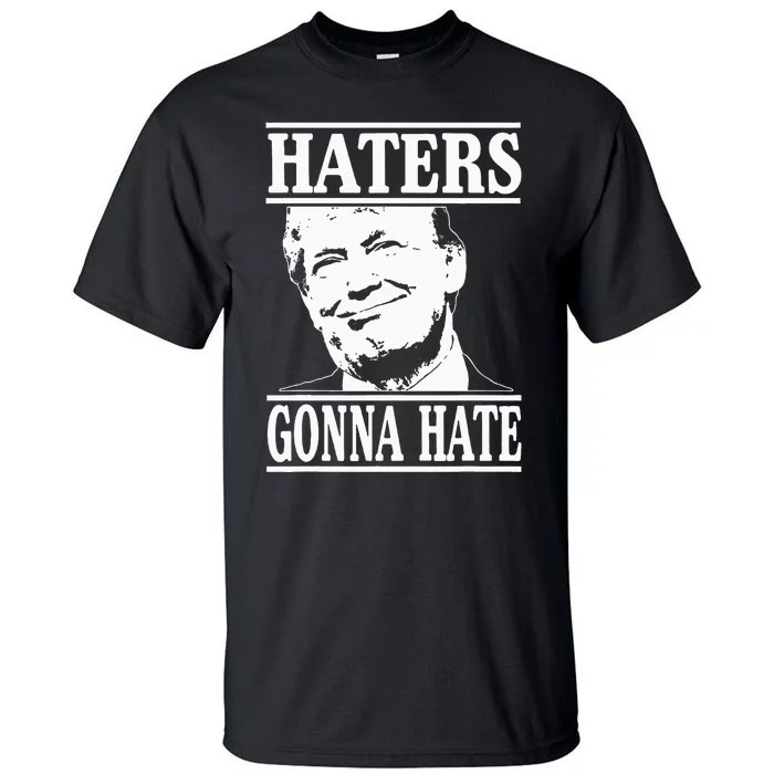 Funny Haters Gonna Hate Donald Trumppresident Tall T-Shirt