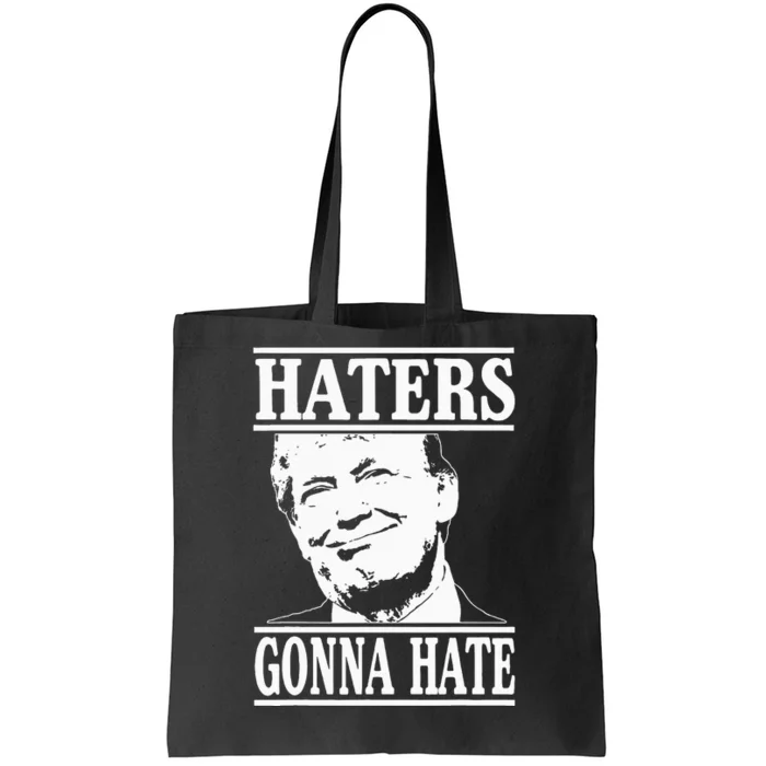 Funny Haters Gonna Hate Donald Trumppresident Tote Bag