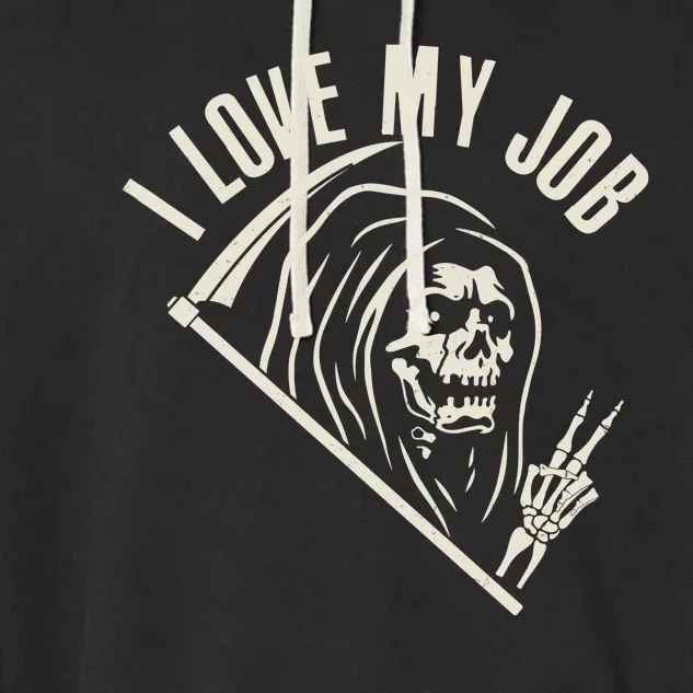 Funny Halloween Grim Reaper I Love My Job Garment-Dyed Fleece Hoodie