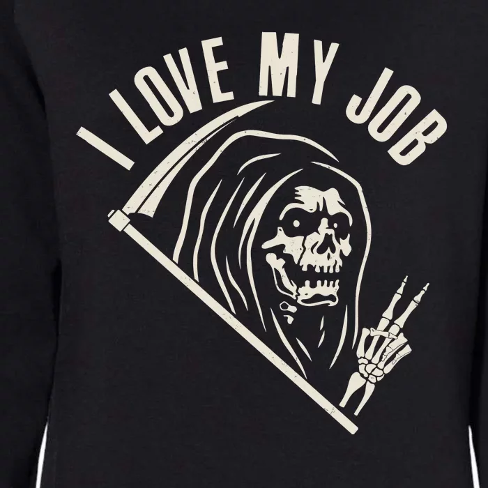 Funny Halloween Grim Reaper I Love My Job Womens California Wash Sweatshirt