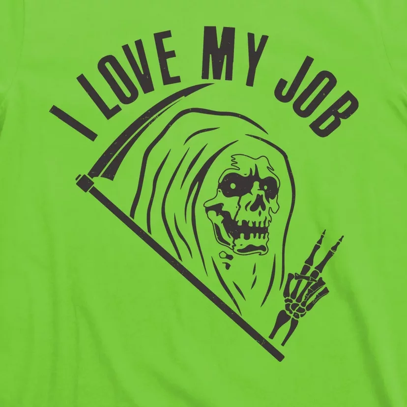 Funny Halloween Grim Reaper I Love My Job T-Shirt