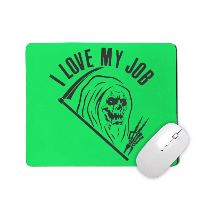 Funny Halloween Grim Reaper I Love My Job Mousepad