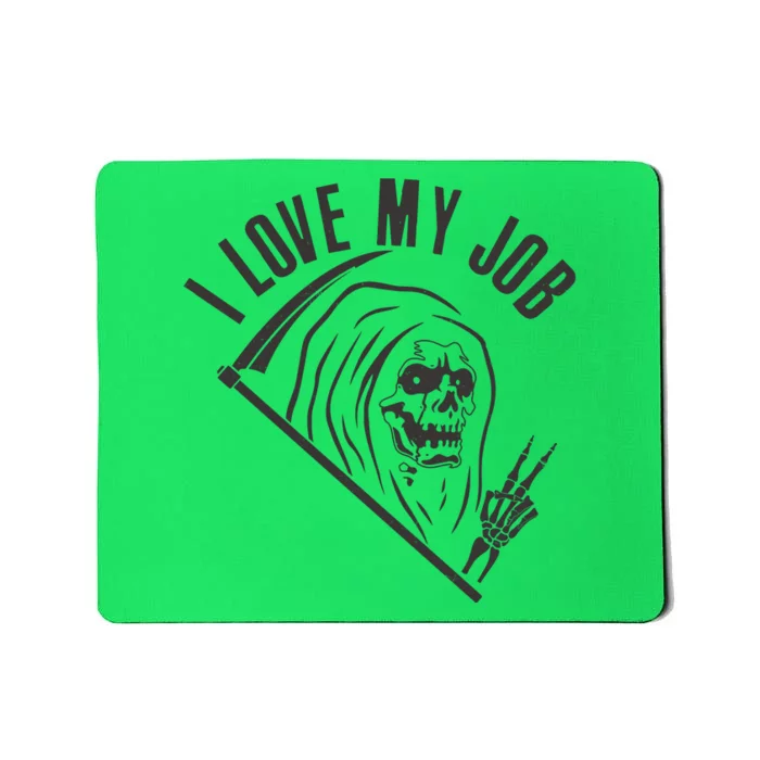 Funny Halloween Grim Reaper I Love My Job Mousepad