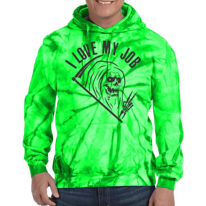 Funny Halloween Grim Reaper I Love My Job Tie Dye Hoodie